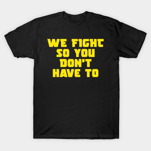 we fight so you don't have to helldivers T-Shirt by rahalarts